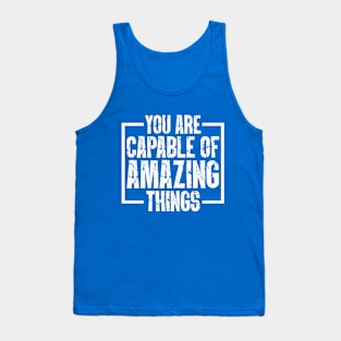 You Are Capable Of Amazing Things Tank Top